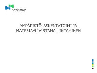 YMPÄRISTÖLASKENTATOIMI JA MATERIAALIVIRTAMALLINTAMINEN