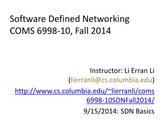 Software Defined Networking COMS 6998 - 10 , Fall 2014