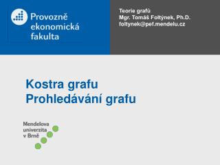 Kostra grafu Prohledávání grafu