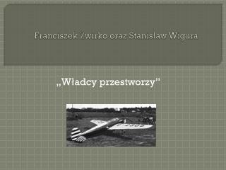 Franciszek Żwirko oraz Stanisław Wigura