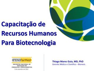 Thiago Mares Guia, MD, PhD Gerente Médico e Científico – Bionovis