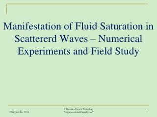 Manifestation of Fluid Saturation in Scattererd Waves – Numerical Experiments and Field Study