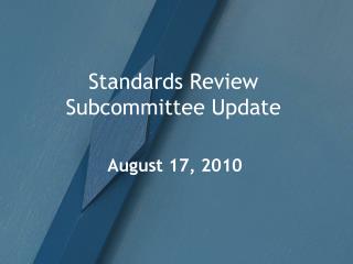 Standards Review Subcommittee Update