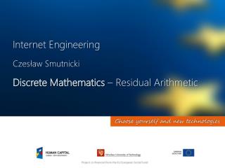 Internet Engineering Czesław Smutnicki Discrete Mathematics – Residual Arithmetic