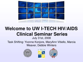 July 31st, 2008 Task Shifting: Yvonne Konjore, MaryAnn Vitiello, Marcia Weaver, Debbie Winters