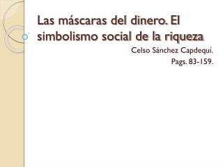 Las máscaras del dinero. El simbolismo social de la riqueza