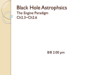 Black Hole Astrophsics The Engine Paradigm Ch2.3~Ch2.6