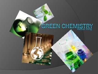 GREEN CHEMISTRY