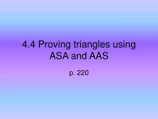 4.4 Proving triangles using ASA and AAS