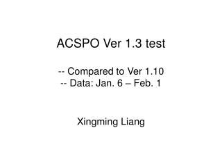 ACSPO Ver 1.3 test -- Compared to Ver 1.10 -- Data: Jan. 6 – Feb. 1