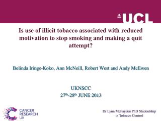 Belinda Iringe-Koko, Ann McNeill, Robert West and Andy McEwen UKNSCC 27 th -28 th JUNE 2013