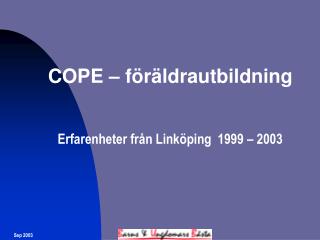 COPE – föräldrautbildning Erfarenheter från Linköping 1999 – 2003