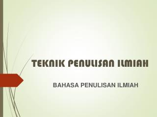 TEKNIK PENULISAN ILMIAH