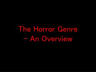 The Horror Genre - An Overview