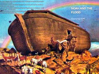 NOAH AND THE FLOOD Ahyoung Kim