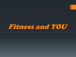 Fitness and YOU