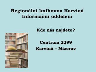 Regionální knihovna Karviná Informační oddělení