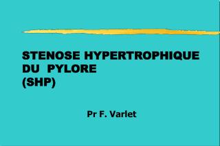 STENOSE HYPERTROPHIQUE DU PYLORE (SHP)