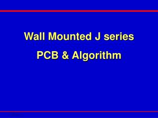 Wall Mounted J series PCB &amp; Algorithm