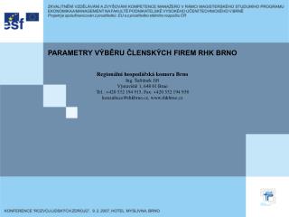 PARAMETRY VÝBĚRU ČLENSKÝCH FIREM RHK BRNO Regionální hospodářská komora Brno Ing. Šafránek Jiří