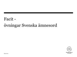 Facit - övningar Svenska ämnesord