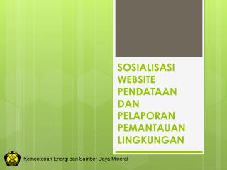 SOSIALISASI WEBSITE PENDATAAN DAN PELAPORAN PEMANTAUAN LINGKUNGAN