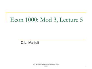Econ 1000: Mod 3, Lecture 5