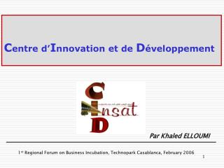 C entre d’ I nnovation et de D éveloppement