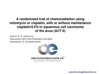 Authors: Dr. R. James et al Date posted: ASCO Oral Presentation June 2009