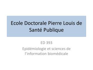 Ecole Doctorale Pierre Louis de Santé Publique