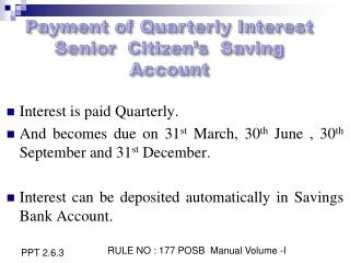 Payment of Quarterly Interest Senior Citizen’s Saving Account