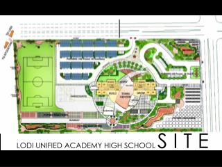 LODI UNIFIED ACADEMY HIGH SCHOOL S I T E