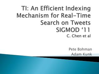 TI: An Efficient Indexing Mechanism for Real-Time Search on Tweets SIGMOD ‘11 C. Chen et al