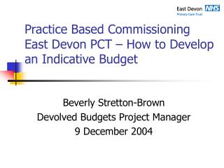 Practice Based Commissioning East Devon PCT – How to Develop an Indicative Budget