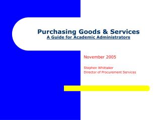 Purchasing Goods &amp; Services A Guide for Academic Administrators