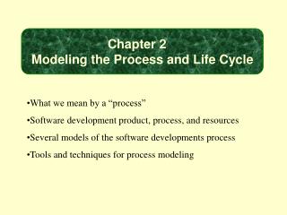 Chapter 2 Modeling the Process and Life Cycle
