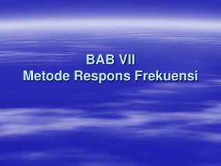 BAB VII Metode Respons Frekuensi
