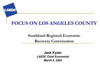 FOCUS ON LOS ANGELES COUNTY Southland Regional Economic Recovery Conversation