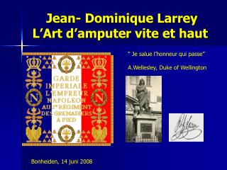 Jean- Dominique Larrey L’Art d’amputer vite et haut