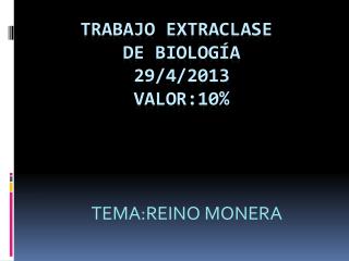 TRABAJO EXTRACLASE DE BIOLOGÍA 29/4/2013 VALOR:10%