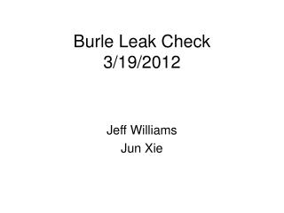 Burle Leak Check 3/19/2012