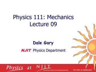 Physics 1 11 : Mechanics Lecture 09