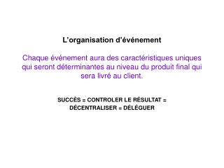 SUCCÈS = CONTROLER LE RÉSULTAT = DÉCENTRALISER = DÉLÉGUER