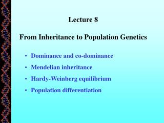 Lecture 8 From Inheritance to Population Genetics