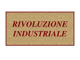 RIVOLUZIONE INDUSTRIALE