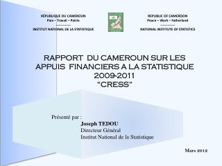 REPUBLIC OF CAMEROON Peace – Work – Fatherland ------------- NATIONAL INSTITUTE OF STATISTICS