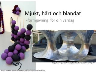 Mjukt, hårt och blandat