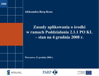 Zasady aplikowania o środki w ramach Poddziałania 2.1.1 PO KL – stan na 4 grudnia 2008 r.