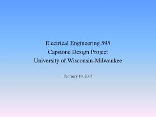 Electrical Engineering 595 Capstone Design Project University of Wisconsin-Milwaukee