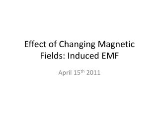 Effect of Changing Magnetic Fields: Induced EMF